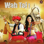 Wah Taj (2016) Mp3 Songs